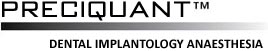 Preciquant™ Dental Implantology Anaesthesia